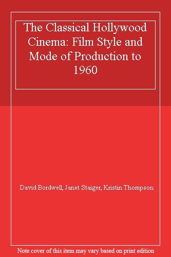 The Classical Hollywood Cinema: Film Style and Mode of Productio