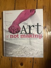 Art of Not Making The New Artist/Artisan Relationship by Michael Petry Hardcover