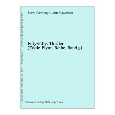 Fifty-Fifty: Thriller (Eddie-Flynn-Reihe, Band 5) Cavanagh, Steve und Jörn Ingwe