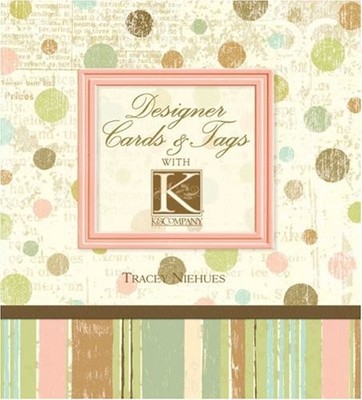 Designer Cards and Tags with K & Company,Tracey Niehues