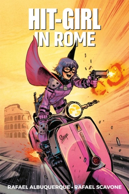 Hit-Girl Volume 3: In Rome by Rafael Scavone (Paperback Book)