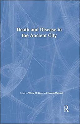 Death and Disease in the Ancient City (Routledge Classical Monographs) [Hardc...