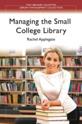 Managing the Small College Library (Libraries Unlimited Library Managemen - GOOD