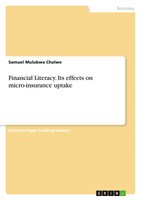 Financial Literacy. Its Effects On Micro-Insurance Uptake Samuel Mulubwa Chalwe