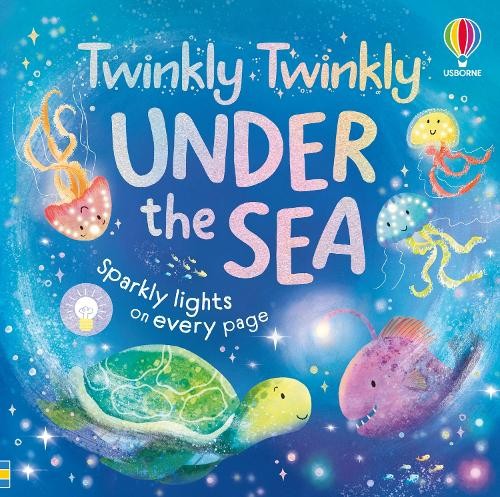 Twinkly Twinkly Under the Sea by Anna Milbourne, Julia Seal - 9781836043744
