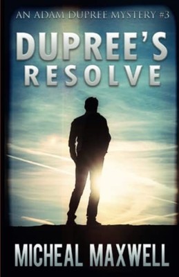 Dupree's Resolve -  NEW Micheal Maxwell 2020-06-11