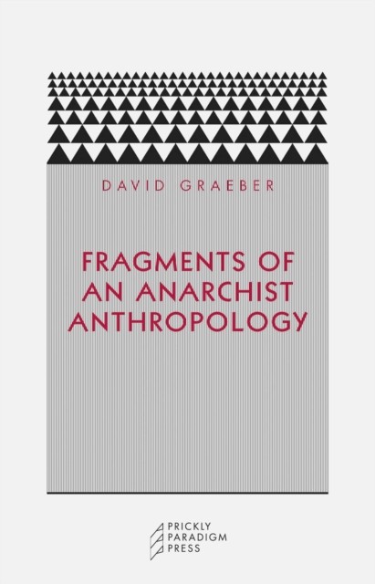 Fragments of an Anarchist Anthropology by David Graeber (Paperback Book)