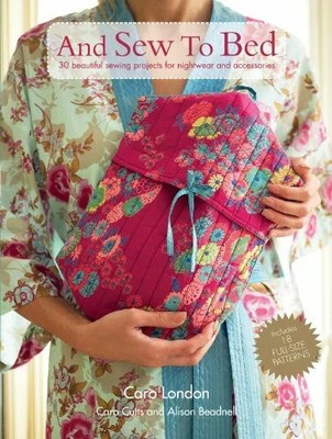 And Sew to Bed: 30 Beautiful Sewing Projects for Hightwear and Buch CICO Books