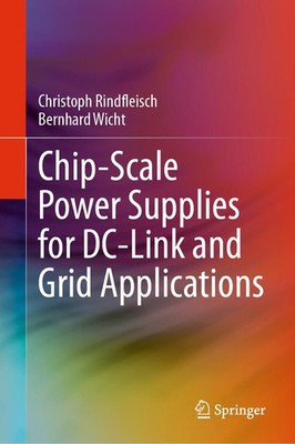 Chip-Scale Power Supplies for DC-Link and Grid Applications Christoph Rindfleisc