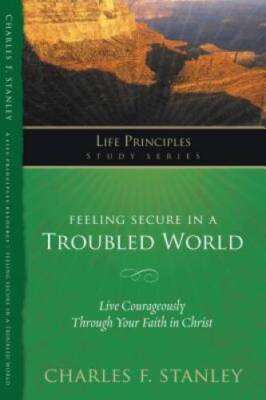 Feeling Secure in a Troubled World: Live Courageously Through Your Faith  - GOOD