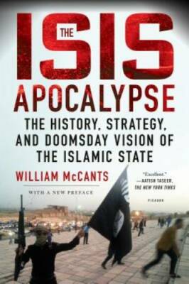 The ISIS Apocalypse: The History, Strategy, and Doomsday Vision of the Is - GOOD