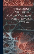 Raymundi Vieussens ... Novum Vasorum Corporis Humani Systema... (Hardback or Cas