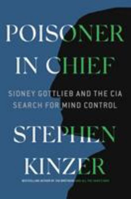 #ad Poisoner in Chief : Sidney Gottlieb and the CIA Search for Mind C $16.12