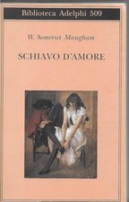 Schiavo d'amore - W. Somerset Maugham (Adelphi) [2007]