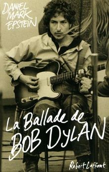 La ballade de Bob Dylan von Daniel Mark Epstein | Buch | Zustand gut