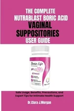Clara J Morgan The Complete Nutrablast Boric Acid Vagina (Paperback) (UK IMPORT)