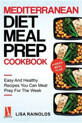 Mediterranean Diet Meal Prep Cookbook: Easy And Healthy Recipes You Can Meal Pre