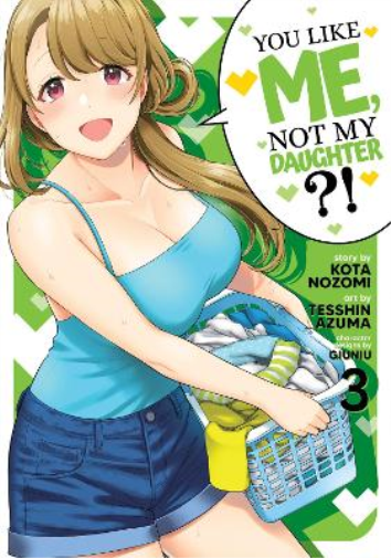 Kota Nozomi You Like Me, Not My Daughter?! (Manga) Vol. 3 (Tascabile)