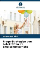 Frage-Strategien Von LehrkräFten Im Englischunterricht | Maheshwor Rijal | Buch