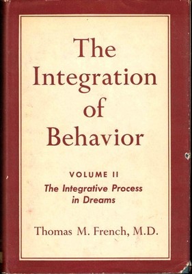 Thomas M French / Integration of Behavior Volume II The Integrative Process