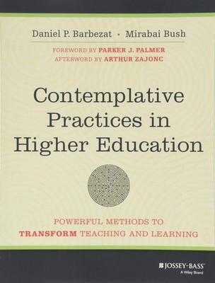 Contemplative Practices in Higher Education: Powerful Methods to Transform T...