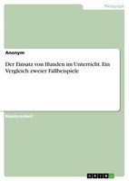 Der Einsatz Von Hunden Im Unterricht. Ein Vergleich Zweier Fallbeispiele Anonymo