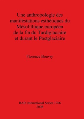 Une anthropologie des manifestations esthétiques du Mésolithique européen de...
