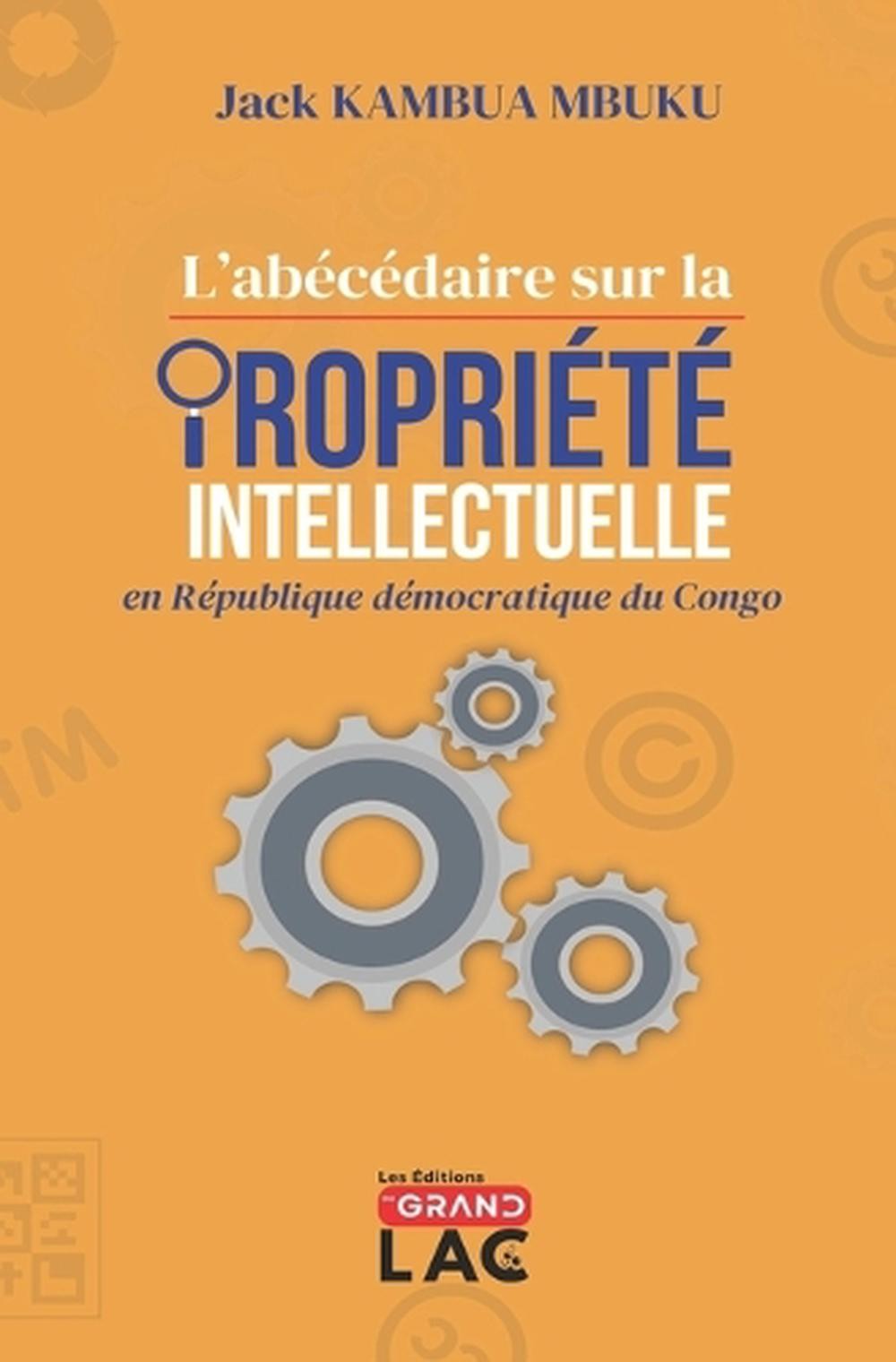 L'abcdaire sur la proprit intellectuelle en Rpublique dmocratique du Congo by Ed
