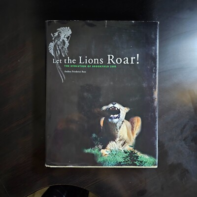 LET THE LIONS ROAR!: THE EVOLUTION OF BROOKFIELD ZOO By A. F. Ross New 1st Editi