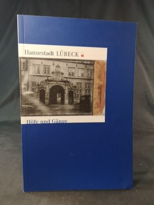Hansestadt Lübeck - Höfe und Gänge. [Hrsg.: MIKADO-Team für Marketing und Werbun