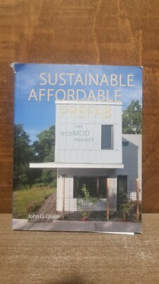 Sustainable, Affordable Prefab: The Ecomod Project: By John D. Quale