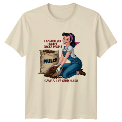 Garten T-Shirt I Garden So I Don't Choke People Save A Life Send Mulch