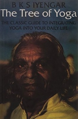 THE TREE OF YOGA: YOGA VRKSA By B.k.s. Iyengar