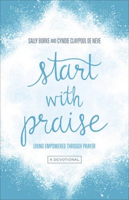 Start with Praise: Living Empowered Through Prayer - Paperback - VERY GOOD