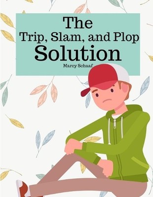 The Trip, Slam, and Plop Solution by Marcy Schaaf Paperback Book