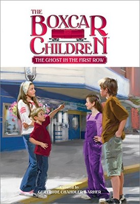 THE GHOST IN THE FIRST ROW (THE BOXCAR CHILDREN MYSTERIES) By Gertrude Chandler
