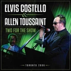 ELVIS COSTELLO & ALLEN TOUSSAINT TWO FOR THE SHOW Compact Disc NEW PRE SALE