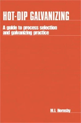 Hot-Dip Galvanizing: A Guide to Process Selection and Galvanizing Practice (Pape