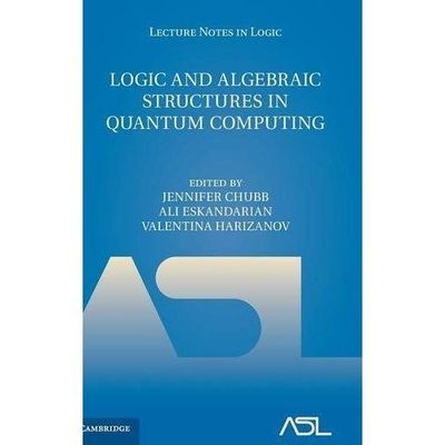 Logic Algebraic Structures Quantum Computing 45 Hardcover 9781107033399