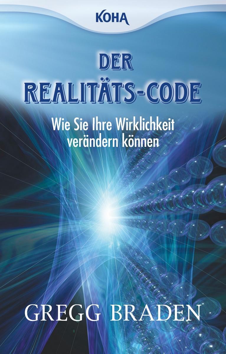 Der Realitäts-Code Gregg Braden