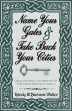 Name Your Gates & Take Back Your Cities by Randy Walter;  Barbara Walter