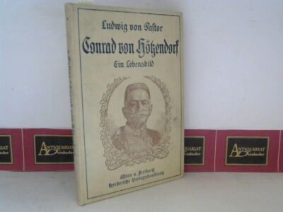 Conrad von Hötzendorf - a picture of life based on original sources and personal 