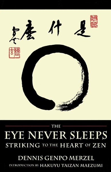 The Eye Never Sleeps | Dennis Genpo Merzel | Striking To The Heart Of Zen | Buch-image