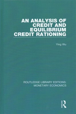 Analysis of Credit and Equilibrium Credit Rationing, Hardcover by Wu, Ying, B...
