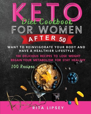 Keto Diet Cookbook for Woman After 50: Ketogenic Diet to Weight Loss and...