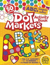 Dot Markers Activity Book ABC: 50 BIG DOT Designs. Alphabet, Numbers 0-10 an...