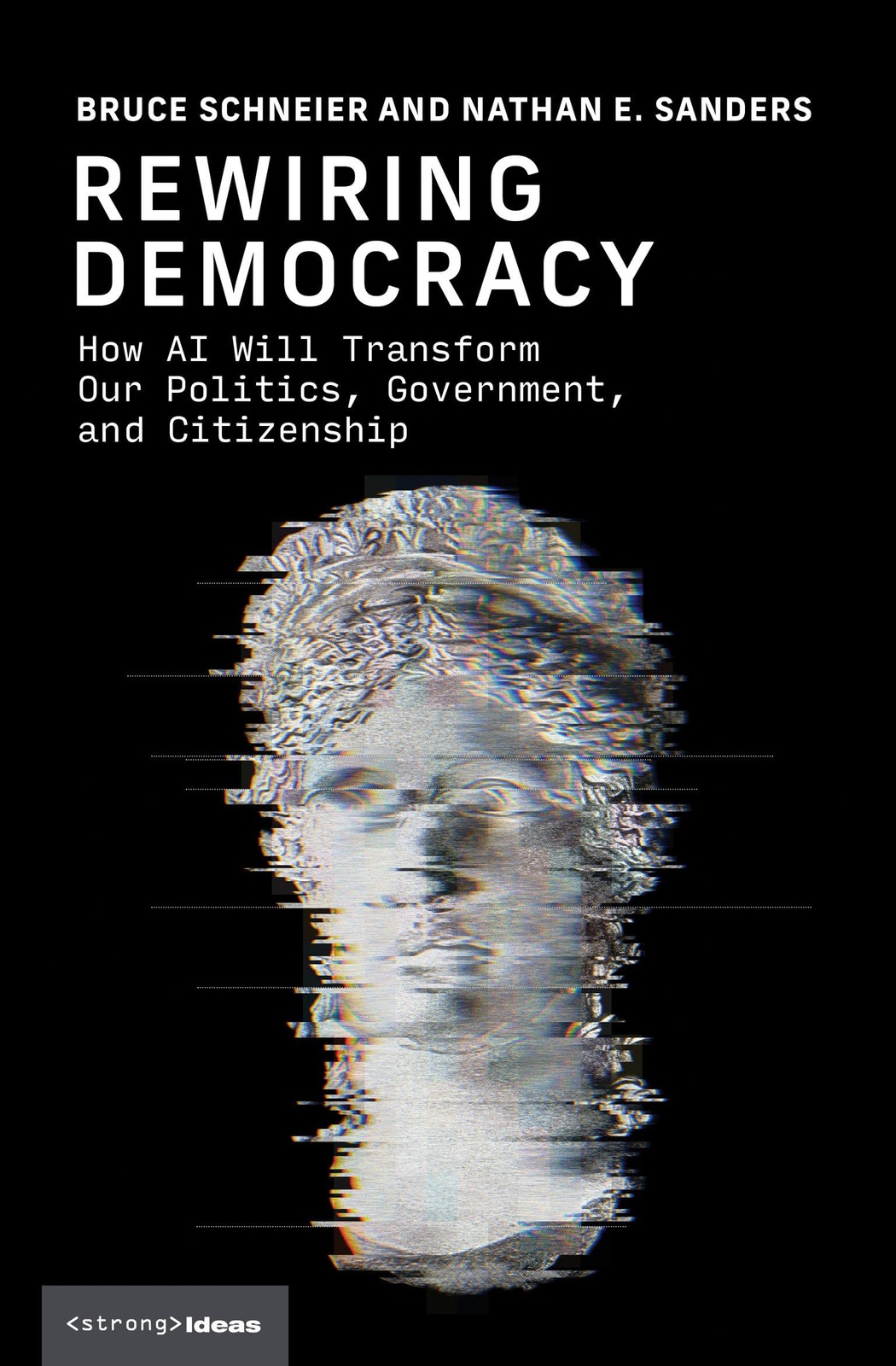 Rewiring Democracy: How AI Will Transform Our P, Schneier, Schneier, Sanders^*