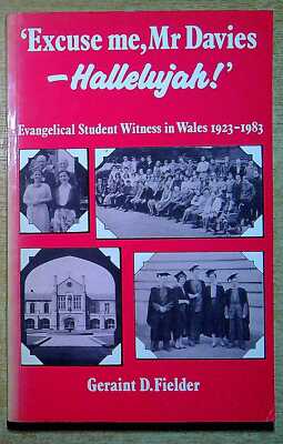 Fielder, Geraint D. EXCUSE ME, MR DAVIES - HALLELUJAH! EVANGELICAL STUDENT WITNE