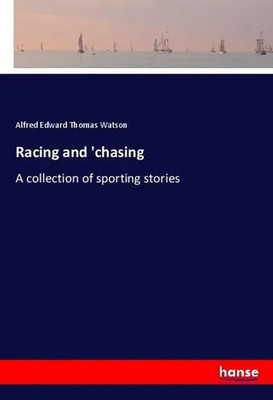 Alfred Edward Thomas Watson | Racing and 'chasing | Taschenbuch | Englisch