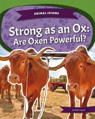 Strong as an Ox: Are Oxen Powerful? by Matt Lilley (English) Hardcover Book